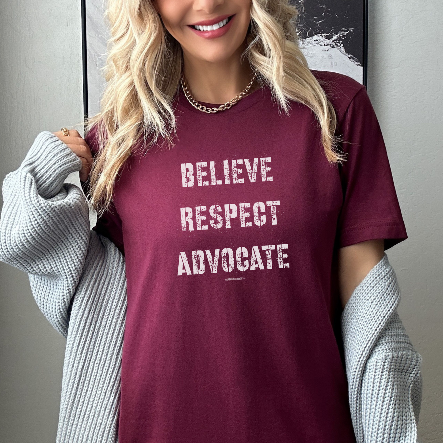 The front of this tshirt has the empowering words Believe Respect Advocate in a bold distressed font. Created for survivors of trauma and abuse, as well as mental health advocates who believe in fostering respect and supporting survivors