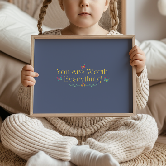 You Are Worth Everything Butterfly Wall Art Nursery Childrens Room Print Digital Download Poster Gift For Child Advocate Childrens Mental Health Empowering Child Advocacy Office Art Print, Teachers, therapists, and counselors, New Mom Gift, Baby Gift.