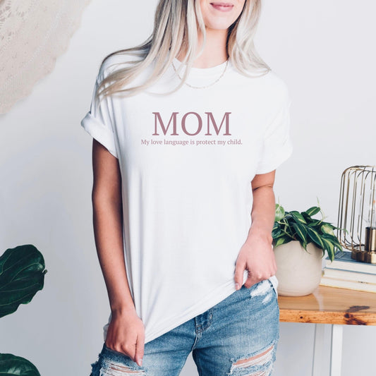 Mom My Love Language Is Protect My Child