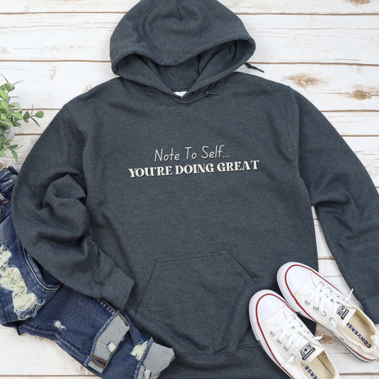 Note To Self...You're Doing Great Dark Heather Gray Hooded Sweatshirt