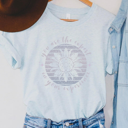 You Are The Expert In Your Experience Sunflower T-Shirt