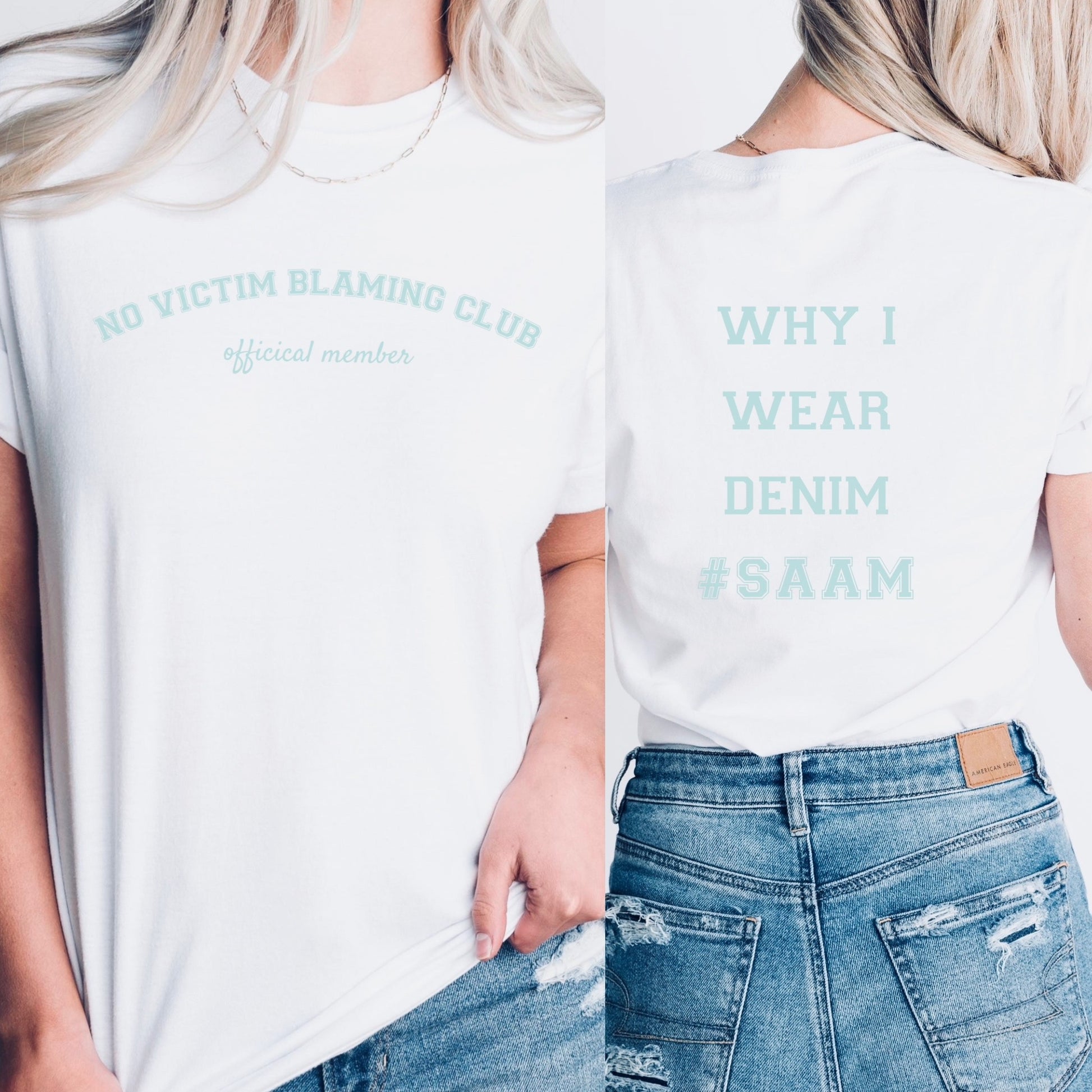 The front of the T-shirt has the empowering saying in teal, ‘No Victim Blaming Club Official Member’, and the back says ‘Why I Wear Denim #SAAM’. Designed to support survivors and end victim blaming during April’s Sexual Assault Awareness Month and Denim Day.