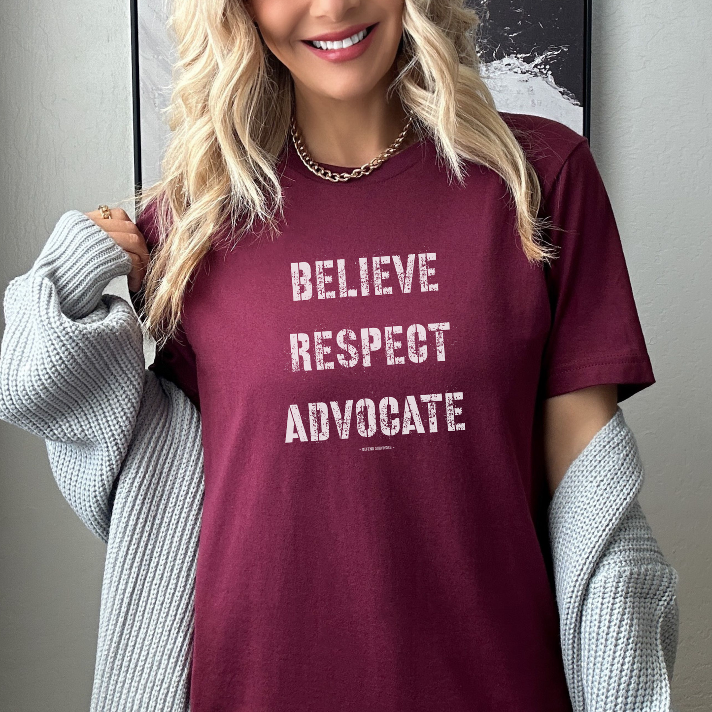  The front of this tshirt has the empowering words Believe Respect Advocate in a bold distressed font. Created for survivors of trauma and abuse, as well as mental health advocates who believe in fostering respect and supporting survivors