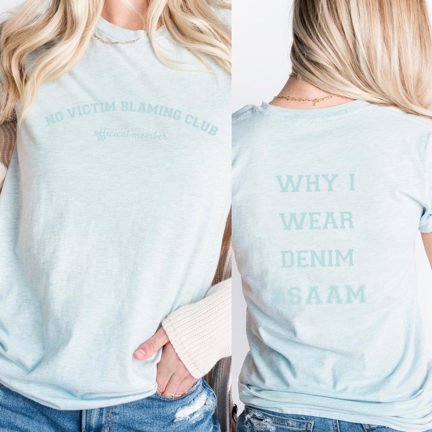 The front of the T-shirt has the empowering saying in teal, ‘No Victim Blaming Club Official Member’, and the back says ‘Why I Wear Denim #SAAM’. Designed to support survivors and end victim blaming during April’s Sexual Assault Awareness Month and Denim Day.