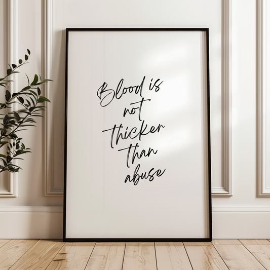 Blood Is Not Thicker Than Abuse Wall Art Print Digital Download Affirmation Poster. Gift For Advocate. Abuse Is Not Love Typography Trendy Art Print. Mental Health Dopamine Decor. Chosen Family Art. Victim Advocate Office Art.