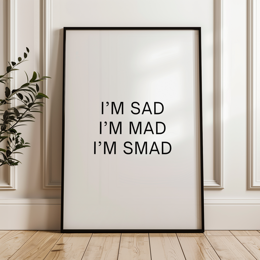 Im Sad Im Mad Im Smad Empowering Mental Health Typography Wall Art Digital Download, Women Empowerment Print Gift, Female Rage Poster, Feminist Empower Women Home and Office Decor Advocate Gift, Mom Gift, Advocacy Dorm Decor, Feelings Matter