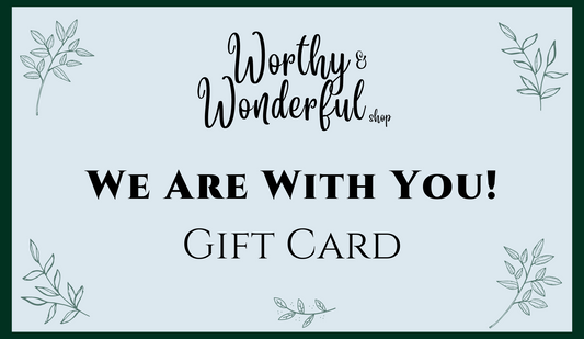 Worthy & Wonderful Shop "We Are With You" Gift Card