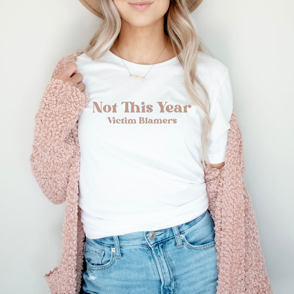 Not This Year Victim Blamers White Crewneck T-Shirt
