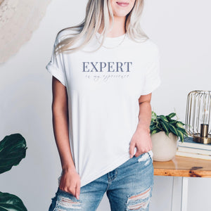 Expert In My Experience Tee
